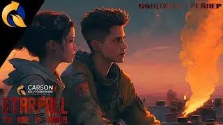 Carson Kelly Publishing представляє STARFALL: Злет Семюеля - ОФІЦІЙНИЙ ТРЕЙЛЕР 🌟