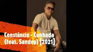 Const&acirc;ncio - Cunhada (feat. Sandey) [2021]