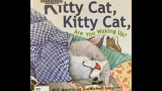 Kitty cat Kitty cat Are you waking up By Laura J. Bryant,Bill Martin Jr ::Reading aloud Book