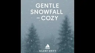 Gentle Snowfall &ndash; Cozy | 3 Hours Relaxing Ambience | Silent Drift