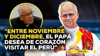 Confirman intención del papa León XIV de visitar Perú este año #ENCENDIDOSRPP | DESPACHO