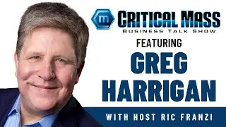 Building a Scalable B2B Sales Strategy with Greg Harrigan | Critical Mass Business Talk Show