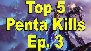 Top 5 Penta Kills - Ep. 3 (League of Legends)