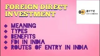 Foreign Direct Investment (FDI) | Meaning, Types, Benefits, FDI in India, Routes of Entering India