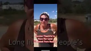 Russian Thanks Ukrainian Soliders For Liberating Her Land!!