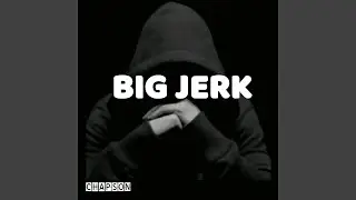 BIG JERK