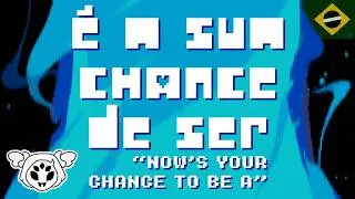 &Eacute; A SUA CHANCE DE SER - Fandub PT-BR Deltarune