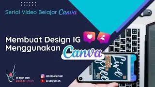 Membuat Design Post Instagram Ciamik dan Menarik menggunakan Aplikasi Canva - #kelasrumah