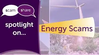 Scam Share Spotlight - Energy Scams