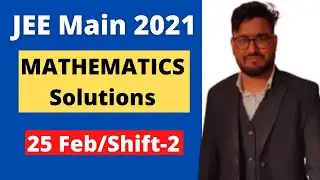 JEE Main 2021 Solutions (MATHEMATICS) 25 February (Shift-2) |Evening Shift | answer key| competishun