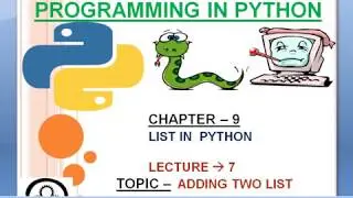 CHAPTER 9 :  How To Add Two List In List in Python || Lecture 7  ||  