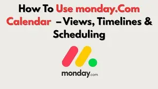 How To Use monday.Com Calendar  &ndash; Views, Timelines & Scheduling