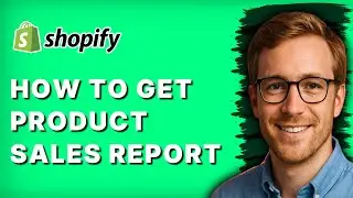 How to Get Product Sales Report in Shopify [2026 Full Guide]