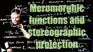 Lecture 17: Meromorphic functions and stereographic projection.