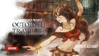 OCTOPATH TRAVELER - ZygomaticArch Steam - Primrose Azelhart Tale (Chapter Two)!