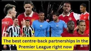 The best center back partnerships in the Premier League right now