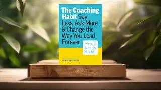 [Review] The Coaching Habit (Michael Bungay Stanier) Summarized