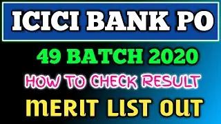 ICICI BANK PO 49 BATCH  2020 MERIT LIST OUT | SELECTION PROCESS | FEB 2020 BATCH |