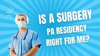 Is A Surgical PA Residency Right For Me?
