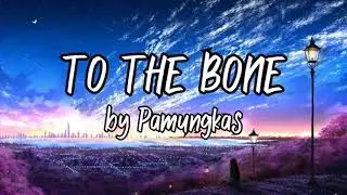 Pamungkas - To The Bone (Lyric Video)