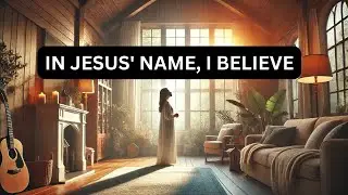 In Jesus' Name, I Believe ✨ | A Declaration of Faith and Hope #InJesusName #ChristianWorship