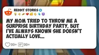 My mom tried to throw me a surprise birthday party, but I’ve always known she doesn’t #reddit 