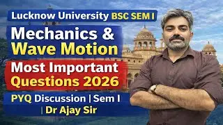 Mechanics & Wave Motion Most Important Questions 2026| SEM I  | PYQ Discussion|Sem I | Dr Ajay Sir