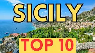 Sicily Unveiled: Top 10 Must-Visit Spots