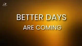 Better Days Are Coming: God Is PREPARING You For Something BIG