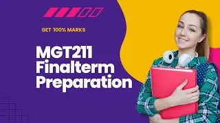 MGT211 finalterm Preparation | MGT211 theme#8 mcqs | MGt211 quiz#4 2025 