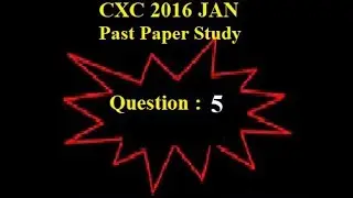 CXC Math January 2016 Question 5 FULL Tutorial  Step by Step Past Paper Walk through