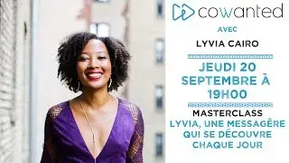 COWANTED MASTERCLASS - LYVIA CAIRO - Le phoenix des messagers