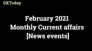 Current Affairs February 2021 | Monthly Current Affairs in english | News events