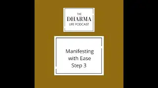 The dharma life - Manifesting with Ease 3