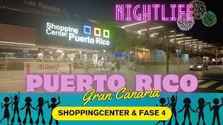 Puerto Rico Shopping Center & Fase IV / Nightlife, Gran Canaria🍻🕺💃