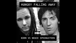 G3RSt - Hungry Falling Away (Korn vs Bruce Springsteen)