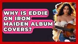 Why Is Eddie On Iron Maiden Album Covers? - The Musician Encyclopedia
