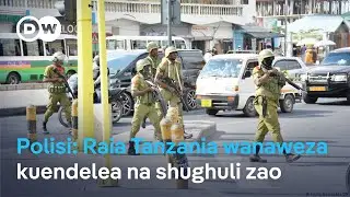 Polisi Tanzania yasema hali sasa ni shwari
