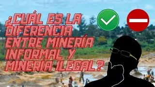 &iquest;CU&Aacute;L ES LA DIFERENCIA ENTRE MINER&Iacute;A ILEGAL Y MINER&Iacute;A INFORMAL?