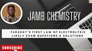 JAMB/WAEC Chemistry 2026 EP 106 - Faradays First Law of Electrolysis + Likely Exam Questions