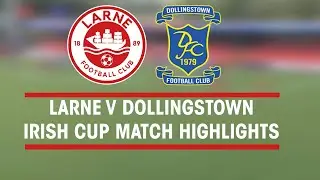 MATCH HIGHLIGHTS | Larne 8-1 Dollingstown