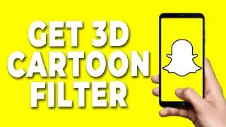 How to Get 3D Cartoon Filter on Snapchat