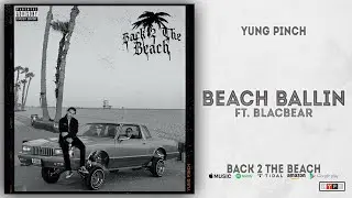 Yung Pinch - Beach Ballin' Ft. blackbear (Back 2 the Beach)