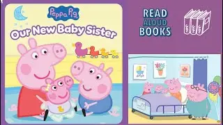 Read aloud books: Peppa Pig: Our new baby sister | kids bedtime stories