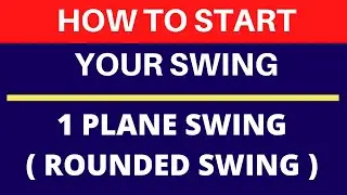 How to Start Your Golf Swing ( 1 Plane Swing )