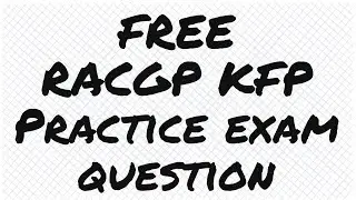 FREE RACGP KFP Exam Practice Question - 001 - Generally Practicing
