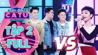 Sàn đấu ca từ | Tập 2 Full: Miu Lê dùng 