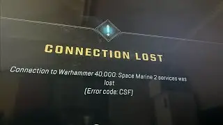 Как исправить ошибку Warhammer 40k Space Marine 2 с кодом: CSF?