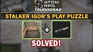 Atom RPG Trudograd - Solving the Stalker's Igor play puzzle and what's the secret inside his knife