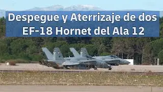 Despegue y Aterrizaje de dos EF-18 Hornet del Ala 12